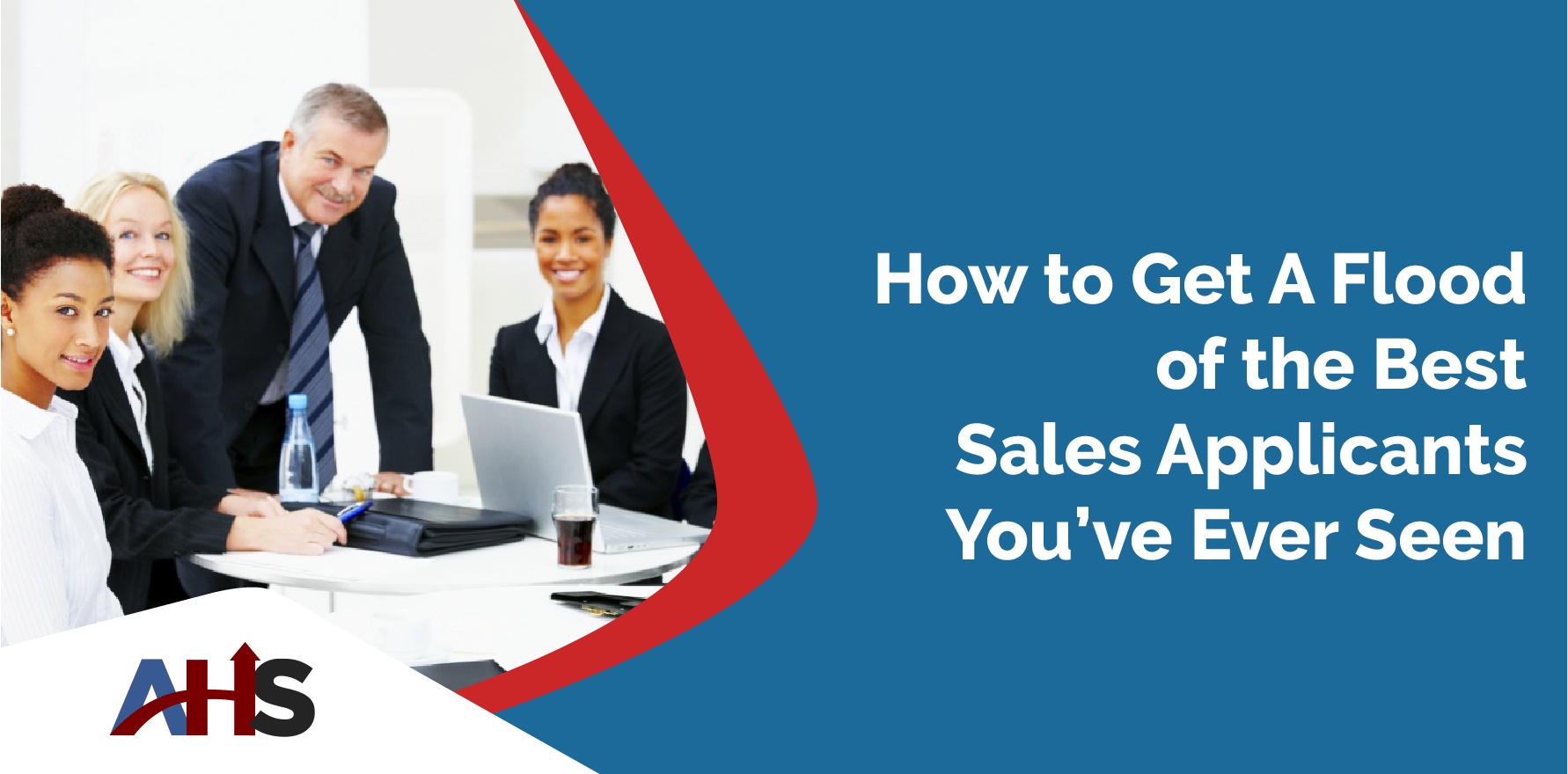 How to Get A Flood of the Best Sales Applicants You’ve Ever Seen