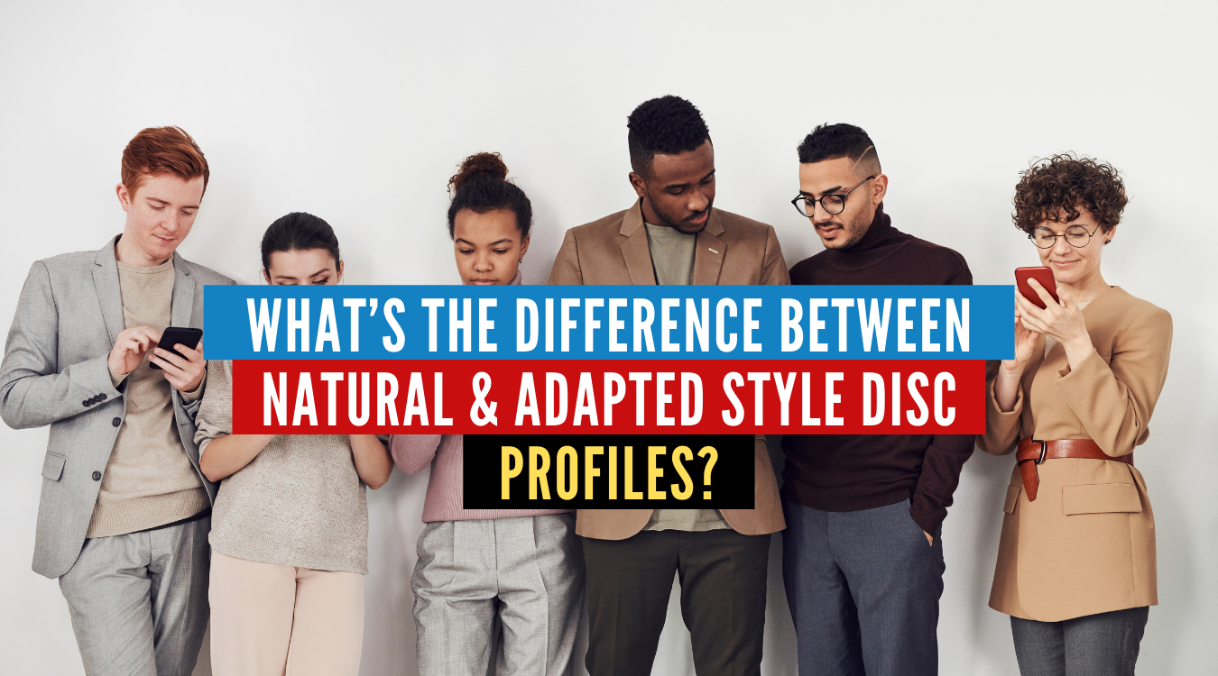 DiSC Profiles Explained Natural vs. Adapted Style in Salespeople