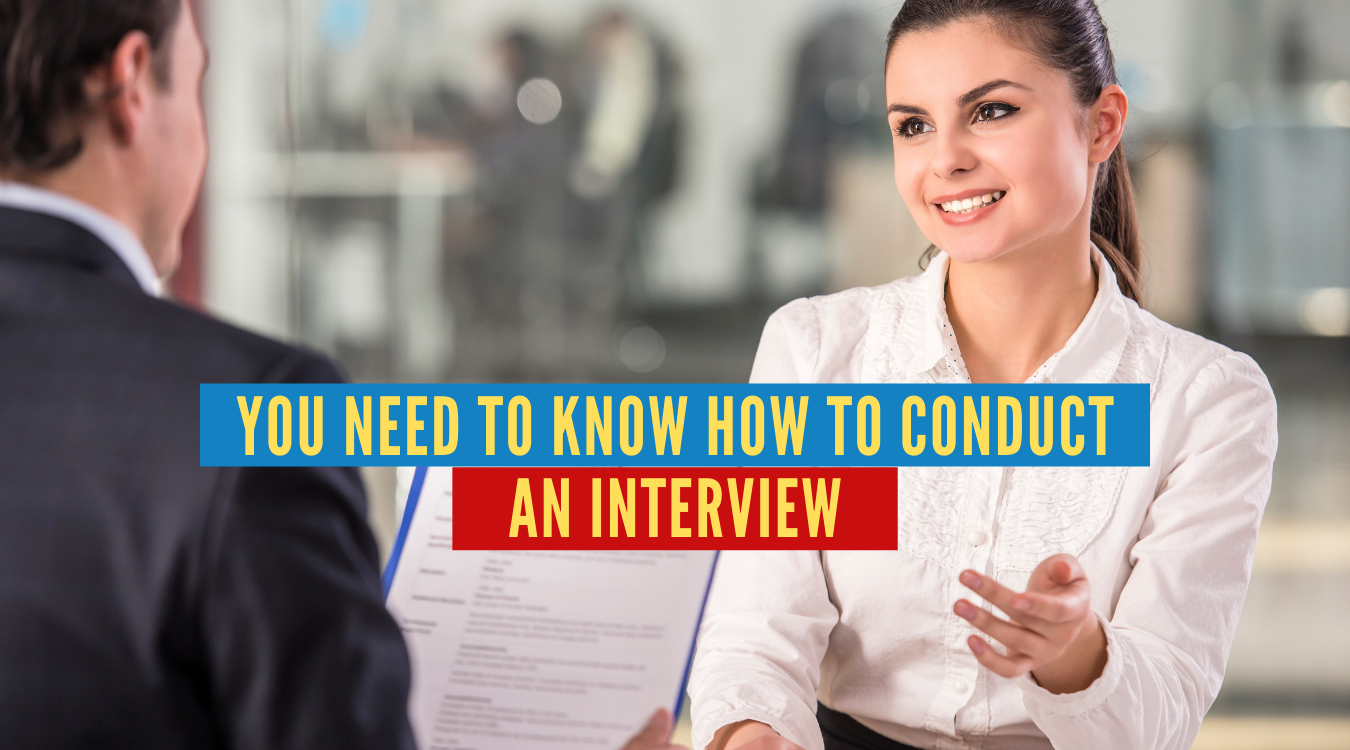 You Need to Know How to Conduct an Interview